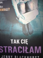 Tak Cię straciłam Jenny Blackhurst