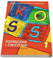 Koss. Wiedza o społeczeństwie Podręcznik i ćw 1