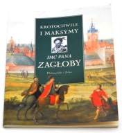 KROTOCHWILE I MAKSYMY IMĆ PANA ZAGŁOBY Ewa Rojewska-Olejarczuk