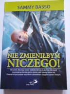 Nie zmieniłbym Niczego Sammy Basso