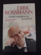 I wtedy wspiąłem się na drzewo Dirk Rossmann