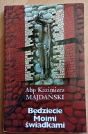Będziecie Moimi świadkami Kazimierz Majdański