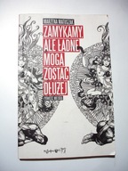 Zamykamy, ale ładne mogą zostać dłużej. Marzena Matuszak