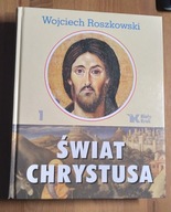 Wojciech Roszkowski Świat Chrystusa. Tom 1