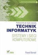 Systemy sieci komputerowe Podręcznik nauki zawodu technik informatyk Bensel