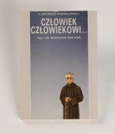CZŁOWIEK CZŁOWIEKOWI... - RZECZ O ŚW. MAKSYMILIANIE MARII KOLBE
