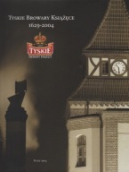 Tyskie Browary Książęce 1629-2004 Ryszard Kaczmarek