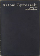 Antoni Łyżwiński 1904-1972 malarstwo Zachęta 1975