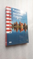 POLSKIE SLADY NA LITWIE I LOTWIE Przewodnik historyczny - Osik-Pokrywka