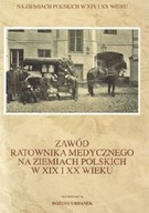 Zawód ratownika medycznego na ziemiach polskich w XIX i XX wieku