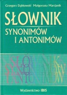 Słownik synonimów i antonimów Grzegorz Dąbkowski, Małgorzata Marcjanik
