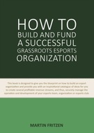 How to Build and Fund A Successful Grassroots Esports Organization: This