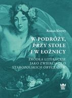 W podróży, przy stole i w łożnicy. Źródła literackie jako zwierciadło ; jn