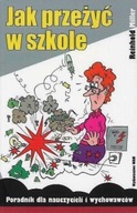 Jak PRZEŻYĆ w SZKOLE Poradnik dla nauczycieli i wychowawców Reinhold MILLER