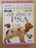 Jak dbać o psa - 101 praktycznych porad