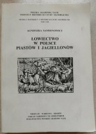 Łowiectwo w Polsce Piastów i Jagiellonów Agnieszka Samsonowicz 1991 UNIKAT