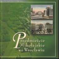 Przedmieście Mikołajskie we Wrocławiu. Katalog wystawy ; jak nowa