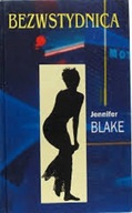 JENNIFER BLAKE - Bezwstydnica
