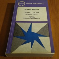Fizyka dnia dzisiejszego Stare i nowe drogi fizyki 3 Grzegorz Białkowski