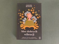 Moc dobrych wibracji - Gabrielle Bernstein