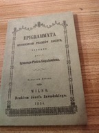 K= EPIGRAMMATA BEZIMIENNYCH PISARZÓW NASZYCH =1854R=I.LEGATOWICZ+DEDYKACJA