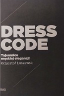 Dress Code Tajemnice męskiej elegancji Krzysztof l Łoszewski