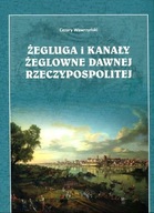Wawrzynski - Zegluga i kanały zeglowne dawnej Rzeczypospolitej - NOWA