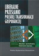 LIBERALNE PRZESŁANKI POLSKIEJ TRANSFORMACJI GOSPODARCZEJ Wacław JARMOŁOWICZ