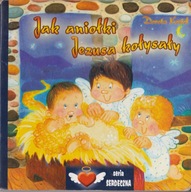 Jak Aniołki Jezusa kołysały Dorota Kozioł- twarde kartki