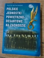 Polskie jednostki powietrzno-desantowe na Zachodzie Piotr Witkowski