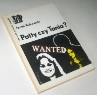 PATTY CZY TANIA? HISTORIA PATRYCJI HEARST Jacek Bukowski