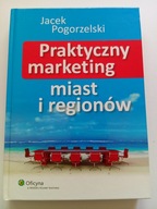 Praktyczny marketing miast i regionów Jacek Pogorzelski NOWA