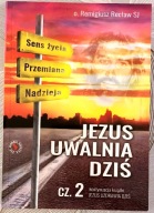 JEZUS UWALNIA DZIŚ CZĘŚĆ 2 o. REMIGIUSZ RECŁAW SJ
