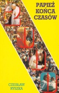Papież końca czasów Czesław Ryszka