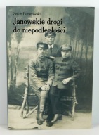 Janowskie drogi do niepodległości Zenon Baranowski Janów Lubelski