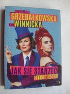 Jak się starzeć bez godności Ewa Winnicka Magdalena Grzebałkowska