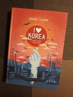 Książka I LOVE KOREA K-pop, kimchi i cała reszta - Daniel Tudor