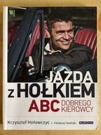Jazda z Hołkiem ABC Dobrego kierowcy Krzysztof Hołowczyc