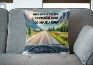 Poduszka dla mężczyzny, kierowcy "MÓJ GPS ZAWSZE PROWADZI MNIE DO MOJEJ..."