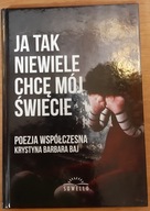 Ja tak niewiele chcę mój świecie Krystyna B. Baj