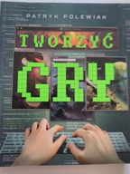 Tworzyć gry Polewiak Patryk