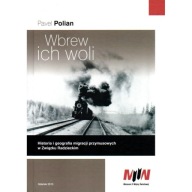 Wbrew ich woli Pavel Polian - Migracje przymusowe w ZSRR