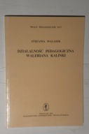 Walerian Kalinka działalność pedagogiczna publicystyka