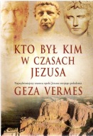 Kto był kim w czasach Jezusa. Geza Vermes