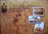 Portret miasta > Architektura Kalisza w dokumentach arch.- praca zbiorowa