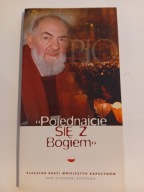 Pojednajcie się z Bogiem Przewodnik duchowy dla pielgrzymów Ojciec Pio