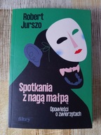 Robert Jurszo SPOTKANIA Z NAGĄ MAŁPĄ. OPOWIEŚCI O ZWIERZĘTACH