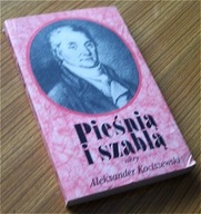 PIEŚNIĄ I SZABLĄ Aleksander Kociszewski
