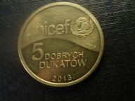 5 Dobrych Dukatów,2013r.UNICEF.