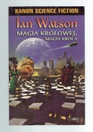 Ian Watson - MAGIA KRÓLOWEJ, MAGIA KRÓLA